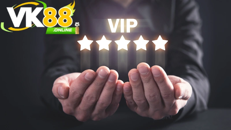 Đặc quyền của người chơi VIP tại VK88