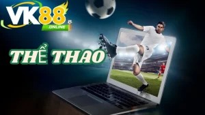 Giới thiệu chung về thể thao VK88