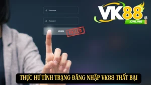 Thực hư tình trạng đăng nhập Vk88 bị chặn